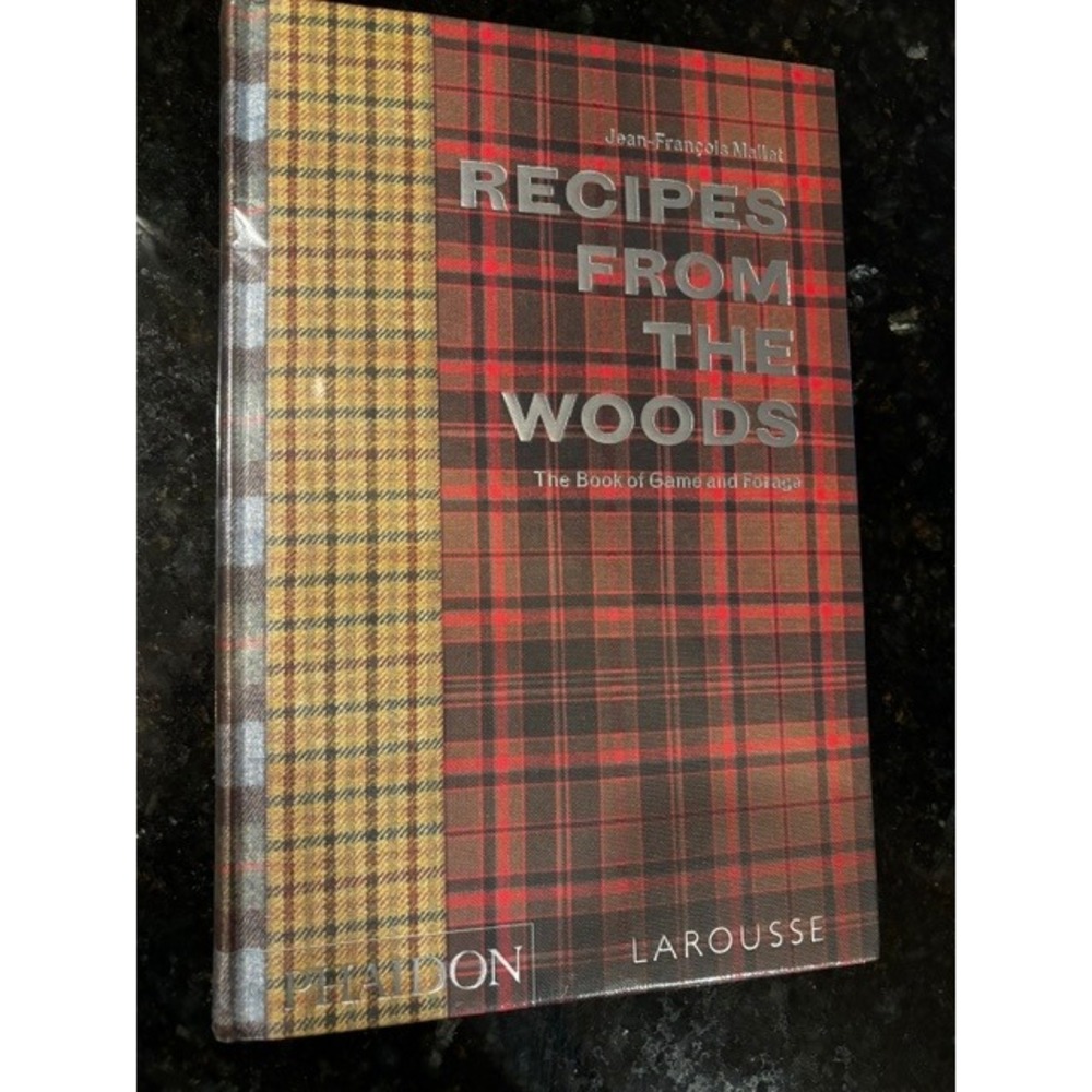 NEW Recipes from the Woods The Book of Game and Forage Jean-Francois Mallet